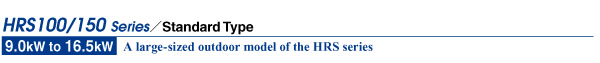 HRS100 ? 150 Series Standard Type HRS100 ? 150 Series Standard Type